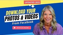 The New Way to Download Your Photos & Videos From Facebook [Updated 2022]