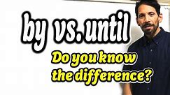 Difference between "BY" vs. "UNTIL" [ ForB English Lesson ]