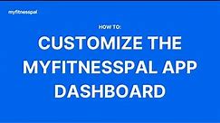 How to Customize the MyFitnessPal App Dashboard | Tutorial