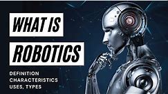 What is ROBOTICS | Robotics Explained | Robotics Technology | What are Robots