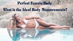 What Is The Perfect Size For A Woman - Ideal Body Measurements For Female