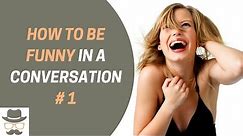 How To Be Funny In A Conversation - THE 3 STEPS THAT COMEDIANS USE