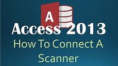 How To Connect To A Scanner In Access 2013