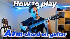 GUITAR FOR BEGINNERS | How to play the A#m (A sharp minor) chord TUTORIAL (& WHAT WE LEARNED SO FAR)