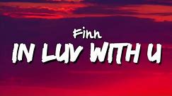 Finn - In Luv With U (Lyrics)