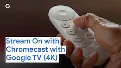 Stream On with Chromecast with Google TV (4K)