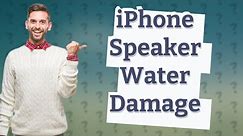 How do I know if my iPhone speaker is water damaged?