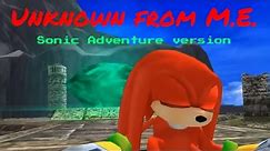 Knuckles the Echidna: Unknown from M.E. ~ AMV ~