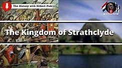 The Kingdom of Strathclyde In Early Medieval Scotland