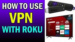 How to Use a VPN With Roku (No DD-WRT or Flashing Required!)