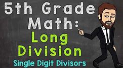 Long Division with Whole Numbers | Single Digit Divisors | 5th Grade Math