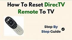 How To Reset DirecTV Remote To TV