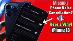 Phone Noise Cancellation Missing on iPhone 13 Pro Max / Mini? - Here's Why!