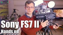 Sony FS7 II - Hands On
