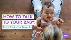How to Talk to Your Baby: Step-by-Step Guide to Talking to Baby, Imitation Tricks and More
