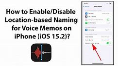 How to Enable/Disable Location-based Naming for Voice Memos on iPhone (iOS 15.2)? - video Dailymotion