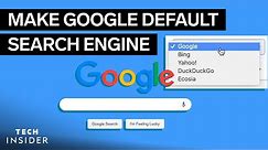 How To Make Google Your Default Search Engine
