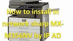 How to install in network sharp MX-M356NV