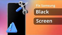 [5 Ways] How to Fix Samsung Phone Black Screen | Galaxy S22/S21/S9/S8/S7/S6/S5