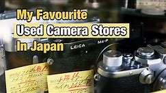My Favourite Used Camera Stores In Japan