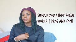 Should you study social work?! | Pros and Cons