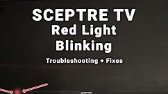 Sceptre TV Red Light Blinking | 5-Min Troubleshooting