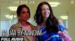 Na Jaa By Nandini - Full Audio | Jia Aur Jia | Kalki, Richa & Arslan | Nisschal Zaveri