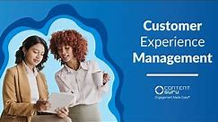 What is Customer Experience Management?