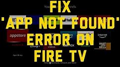 Firestick/Fire TV: Fix 'App not found' Error
