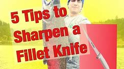 Sharpen a Fillet knife - 5 Quick Tips | EdgeProinc.com