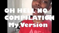 Oh Hell No Meme compilation