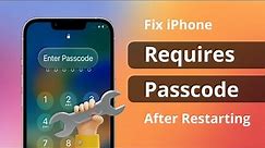 iPhone Requires Passcode After Restarting? How to Fix It 2023