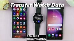 How To Transfer Samsung Galaxy Watch 6 /6 Classic To a New Phone