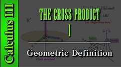 Calculus III: The Cross Product (Level 1 of 9) | Geometric Definition