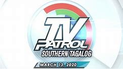 TV Patrol Southern Tagalog - March 13, 2020