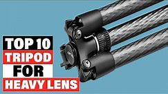 Best Tripod for Heavy Lenses 2024 [Top 10 Picks Reviewed]