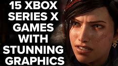Top 15 Xbox Series X Games That Have STUNNING Graphics [2023 Edition]