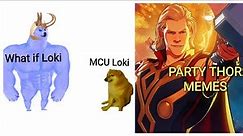 Marvel What if Party Thor Memes