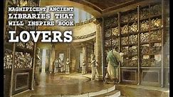 Magnificent Ancient Libraries That Will Inspire Book Lovers | Vivid History