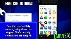 Setup Wizard Keeps Stopping || Unfortunately Setup Wizard Has Stopped In Samsung/Android [Fixed]