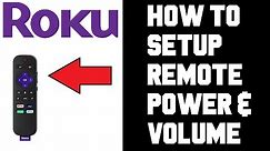 Roku Remote Power and Volume Setup - Volume Not Working - Power Button Not Working Instructions Help