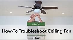 How To Troubleshoot Your Ceiling Fan