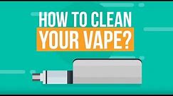 How To Clean Your Vape Tank