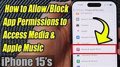 iPhone 15/15 Pro Max: How to Allow/Block App Permissions to Access Media & Apple Music