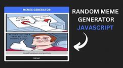 Random Meme Generator using HTML CSS and JavaScript