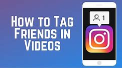 How to Tag Someone in an Instagram Video | Instagram Guide Part 10