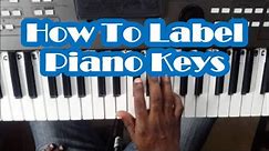 How To Label The Keys Of The Piano Keyboard - Piano Keys And Notes
