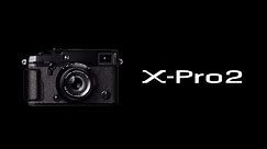 FUJIFILM X-Pro2 Promotional Video