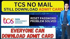 TCS - No Mail, Still Download Admit Card | Everyone Can download Admit Card Now