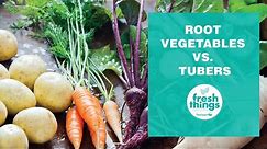 Fresh Things: Root Vegetables vs. Tubers
